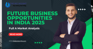 Future Business Opportunities in India 2025: A Market Analysis